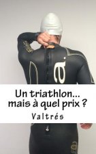 Un Triathlon...Mais ? Quel Prix ?