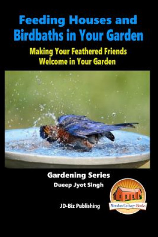 Feeding Houses and Birdbaths in Your Garden - Making Your Feathered Friends Welcome in Your Garden