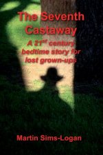 The Seventh Castaway: a 21st century bedtime story for lost grown-ups