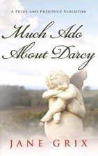 Much Ado About Darcy: A Pride and Prejudice Variation