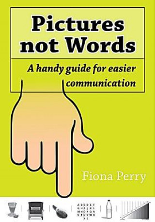 Pictures Not Words: A Handy Guide For Easier Communication