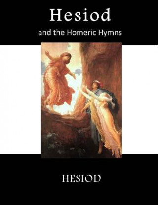 Hesiod: and the Homeric Hymns