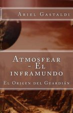 Atmosfear - El inframundo: El Origen del Guardián
