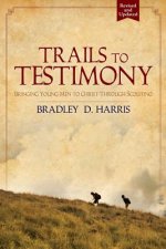 Trails to Testimony: Bringing Young Men to Christ Through Scouting