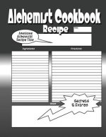 Alchemist Cookbook: The Worlds Greatest Alchemist Cookbook You Now Want!