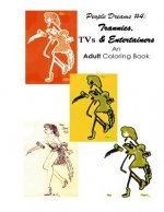 People Dreams #4: Trannies, TVs & Entertainers: An Adult Coloring Book