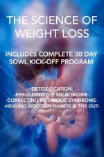 The Science of Weight Loss: Detoxification - Rebuilding the Microbiome - Correcting Metabolic Syndrome - Healing Biotoxin Illness & The Gut