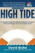 High Tide: A Practical Guide for Affluent Retirees to Protect, Profit and Prosper From the Coming Storm