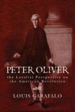 Peter Oliver: the Loyalist Perspective on the American Revolution