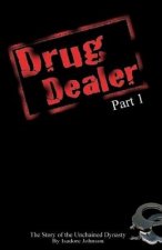 Drug Dealer part 1: The Story of The Unchained Dynasty