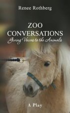 Zoo Conversations: Giving Voices to the Animals, A Play