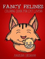 Fancy Felines: Coloring Book for Cat Lovers