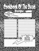 Cookbook Of The Dead: The Cookbook People Are Dying To Get Their Hands On!