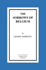 The Sorrows Of Belgium: A Play In Six Scenes