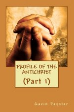 Profile of the Antichrist (Part 1)