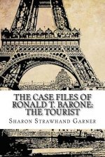 The Case Files of Ronald T. Barone: The Tourist: Vol. 6: Case No. 8393