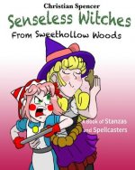 Senseless Witches from Sweethollow Woods: A Book of Stanzas and Spellcasters