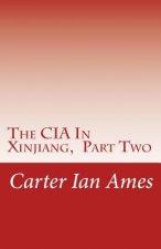 CIA In Xinjiang, Part Two