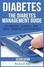 Diabetes: The Diabetes Management Guide To Prevent, Control And Treat Diabetes Successfully