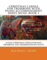 Christmas Carols For Trombone With Piano Accompaniment Sheet Music Book 3