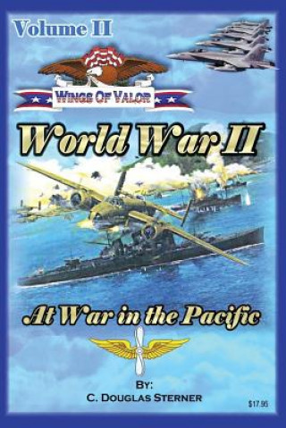Wings of Valor - Volume II: World War II - At War in the Pacific (1941 - 1943)