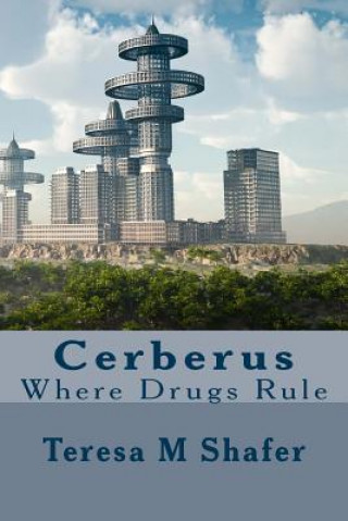 Cerberus: Where Drugs Rule