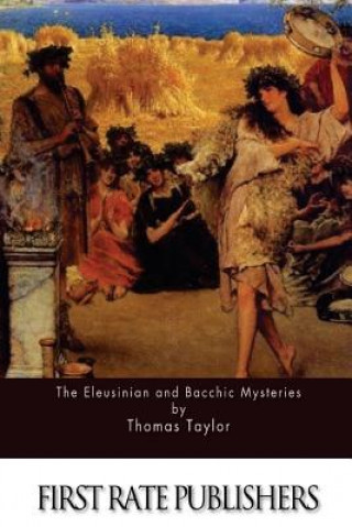 The Eleusinian and Bacchic Mysteries