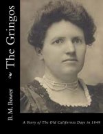 The Gringos: A Story of The Old California Days in 1849