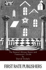 The General Ahiman Rezon and Freemason's Guide