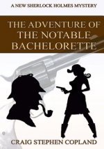The Adventure of the Notable Bachelorette - Large Print: A New Sherlock Holmes Mystery