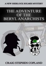 The Adventure of the Beryl Anarchists - Large Print: A New Sherlock Holmes Mystery