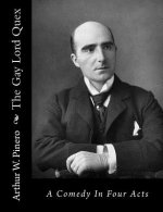 The Gay Lord Quex: A Comedy In Four Acts
