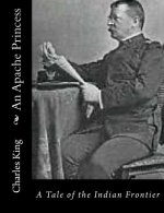 An Apache Princess: A Tale of the Indian Frontier