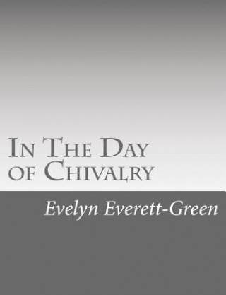 In The Day of Chivalry: A Tale of the Times of the Black Prince