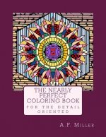 The Nearly Perfect Coloring Book: For the detail oriented