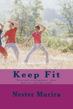 Keep Fit: Exercises in pregnancy, after delivery and thereafter