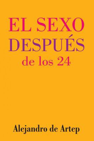 Sex After 24 (Spanish Edition) - El sexo después de los 24