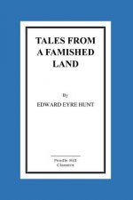 Tales From A Famished Land: Including The White Island-A Story Of The Dardanelles