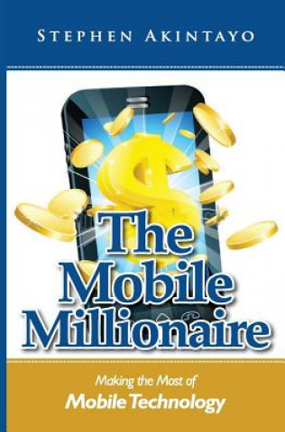 The Mobile Millionaire: Making The Most of Mobile Technology