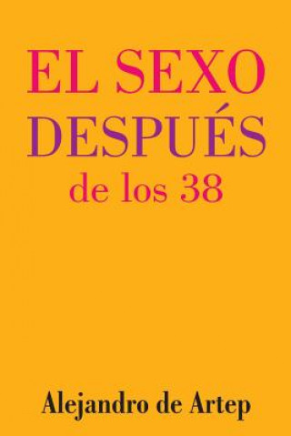 Sex After 38 (Spanish Edition) - El sexo después de los 38