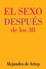 Sex After 38 (Spanish Edition) - El sexo después de los 38