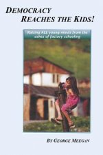 Democracy Reaches the Kids!: Raising ALL young minds from the ashes of factory schooling