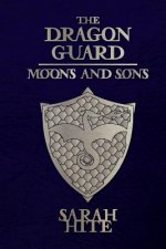 The Dragon Guard: Moons and Sons