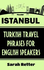 Istanbul: Turkish Travel Phrases for English Speaking Travelers: The best 1.000 phrases to get around when traveling in Istanbul