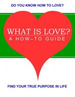 What is Love?: A How-to Guide