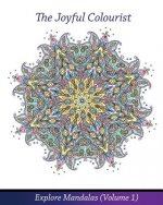 The Joyful Colourist: Explore Mandalas Volume 1