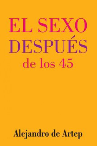 Sex After 45 (Spanish Edition) - El sexo después de los 45