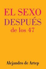 Sex After 47 (Spanish Edition) - El sexo después de los 47