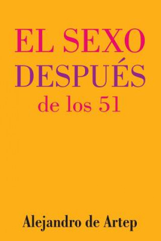 Sex After 51 (Spanish Edition) - El sexo después de los 51