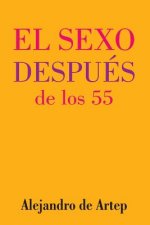 Sex After 55 (Spanish Edition) - El sexo después de los 55